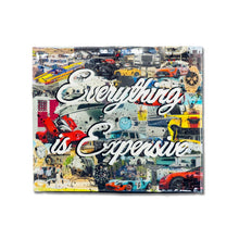 Load image into Gallery viewer, "Everything is Expensive" Art