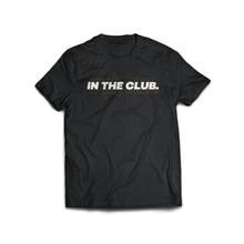 Load image into Gallery viewer, mph club | In The Club T-Shirt
